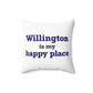 Willington is My Happy Place Spun Polyester Square Pillow