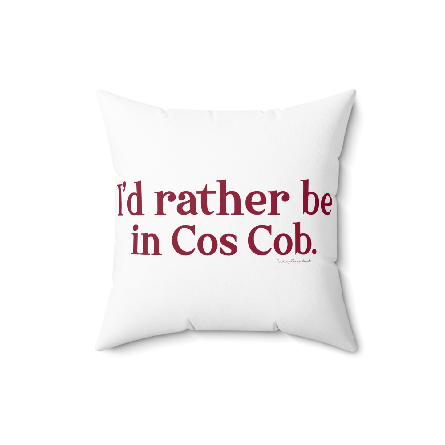 I’d rather be in Cos Cob  Spun Polyester Square Pillow
