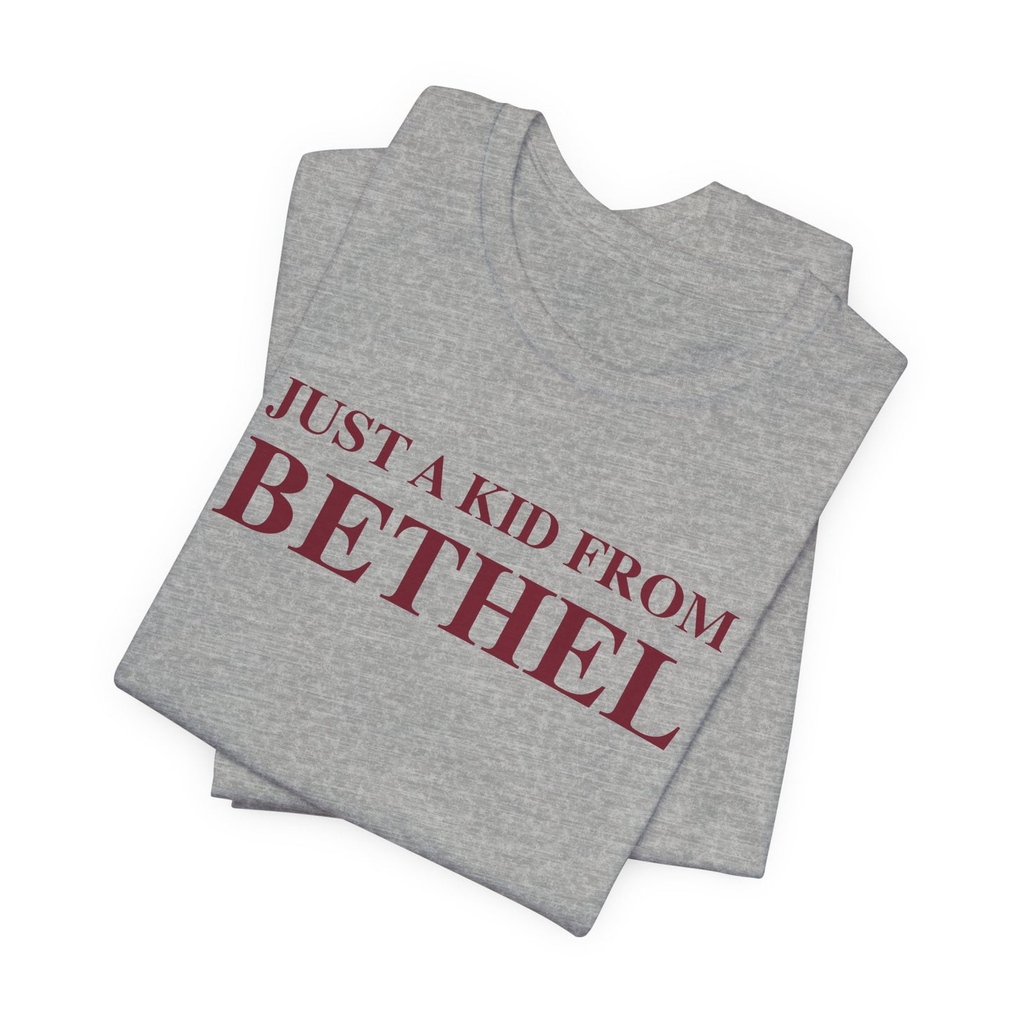 Just a kid from Bethel Unisex Jersey Short Sleeve T-Shirt