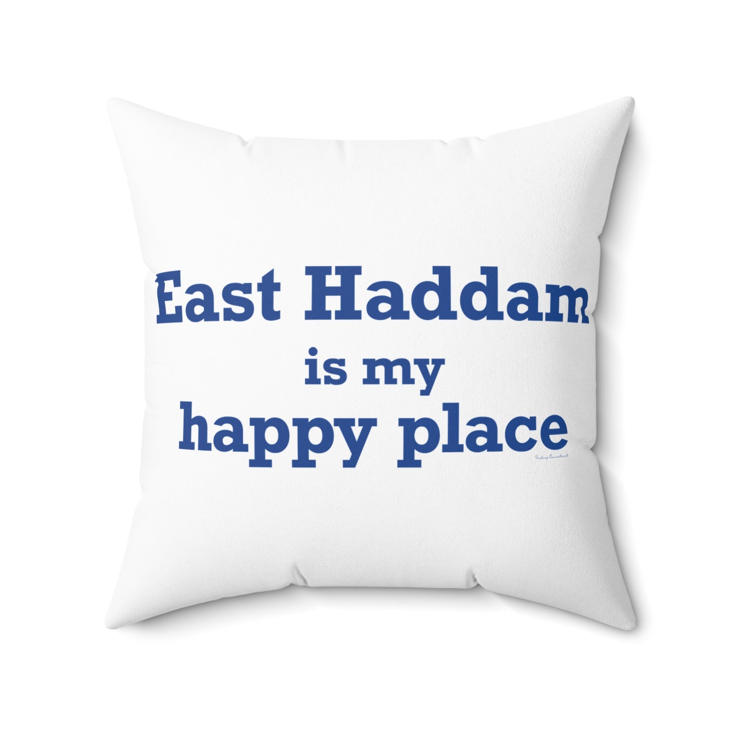 East Haddam is My Happy Place Spun Polyester Square Pillow