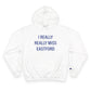 I Really Really Miss Eastford Champion Hoodie