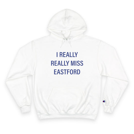 I Really Really Miss Eastford Champion Hoodie