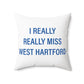 I Really Really Miss West Hartford Polyester Square Pillow