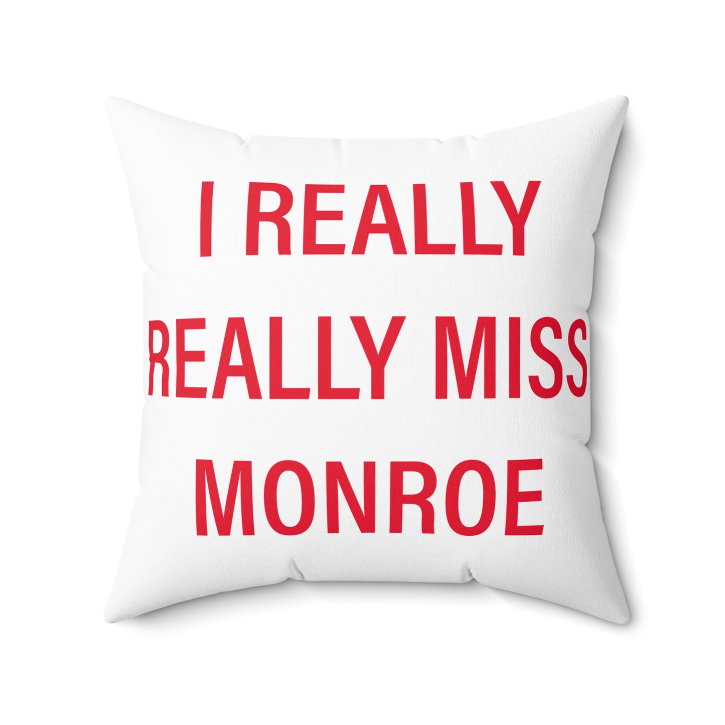 I Really Really Miss Monroe Spun Polyester Square Pillow