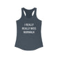 I Really Really Miss Norwalk Women's Ideal Racerback Tank Top