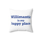 Willimantic is My Happy Place Spun Polyester Square Pillow