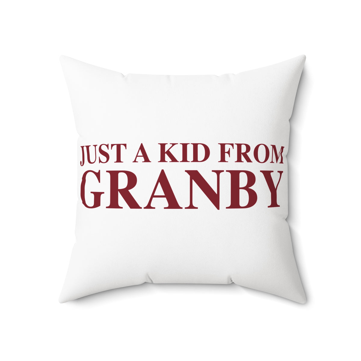 Just a kid from Granby Spun Polyester Square Pillow