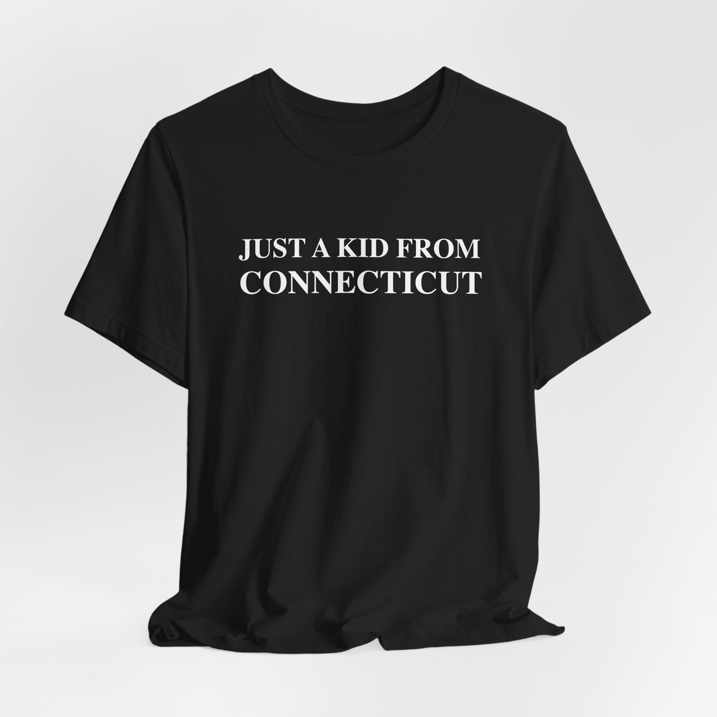 Just a kid from Connecticut Unisex Jersey Short Sleeve T-Shirt