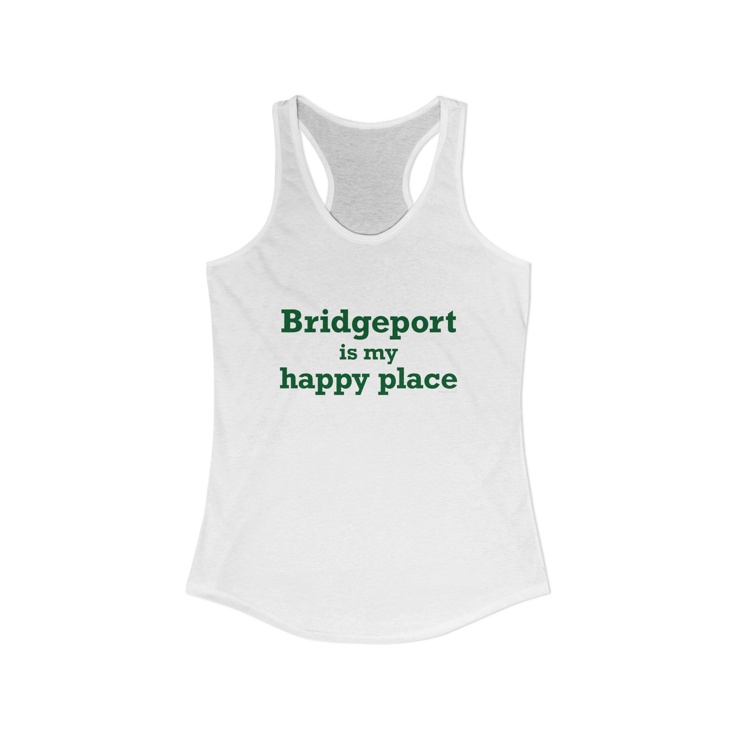 Bridgeport Is My Happy Place Women's Ideal Racerback Tank Top