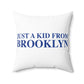 Just a kid from Brooklyn Spun Polyester Square Pillow
