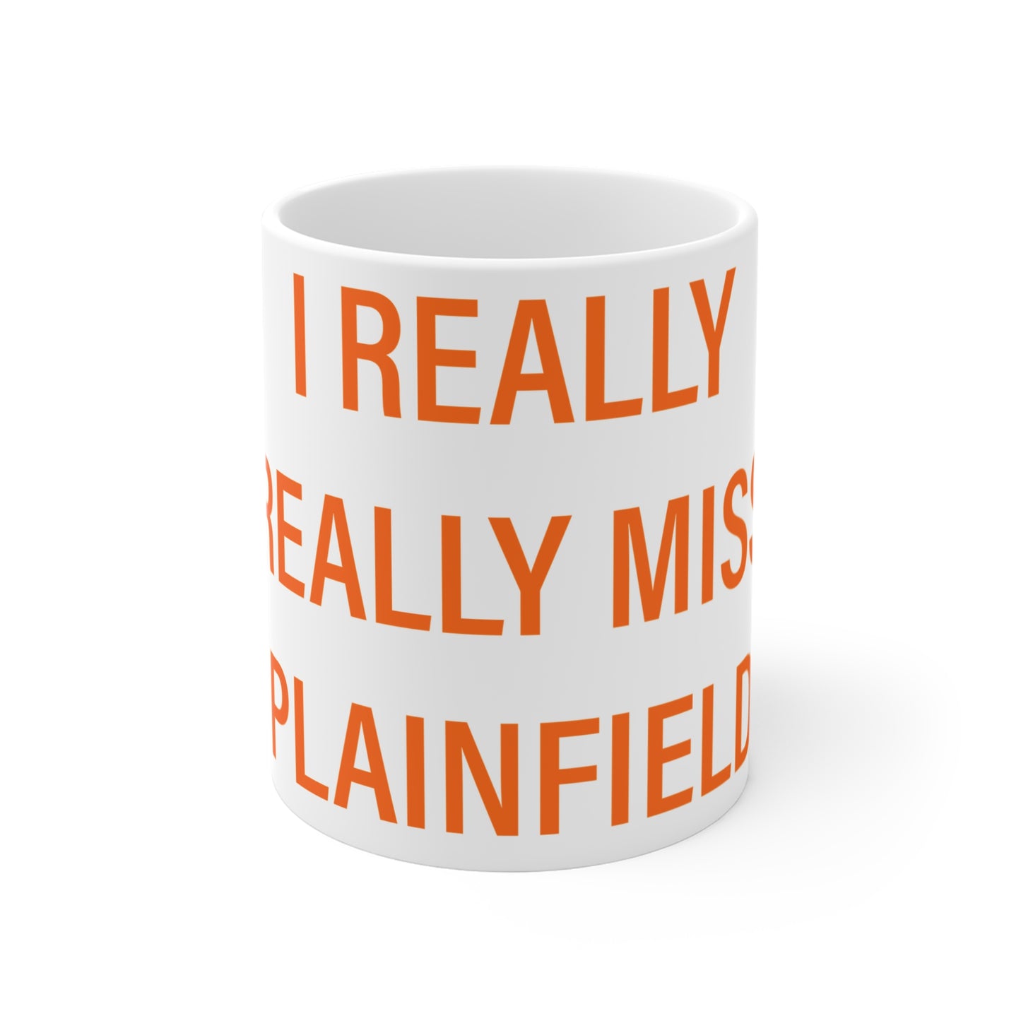 I Really Really Miss Plainfield Mug 11oz