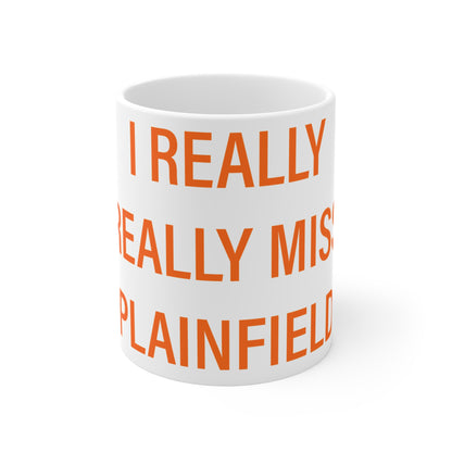 I Really Really Miss Plainfield Mug 11oz
