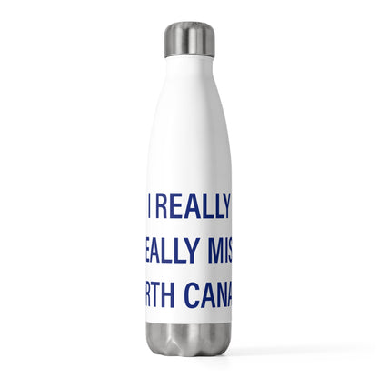 I Really Really Miss North Canaan  20 oz Insulated Bottle