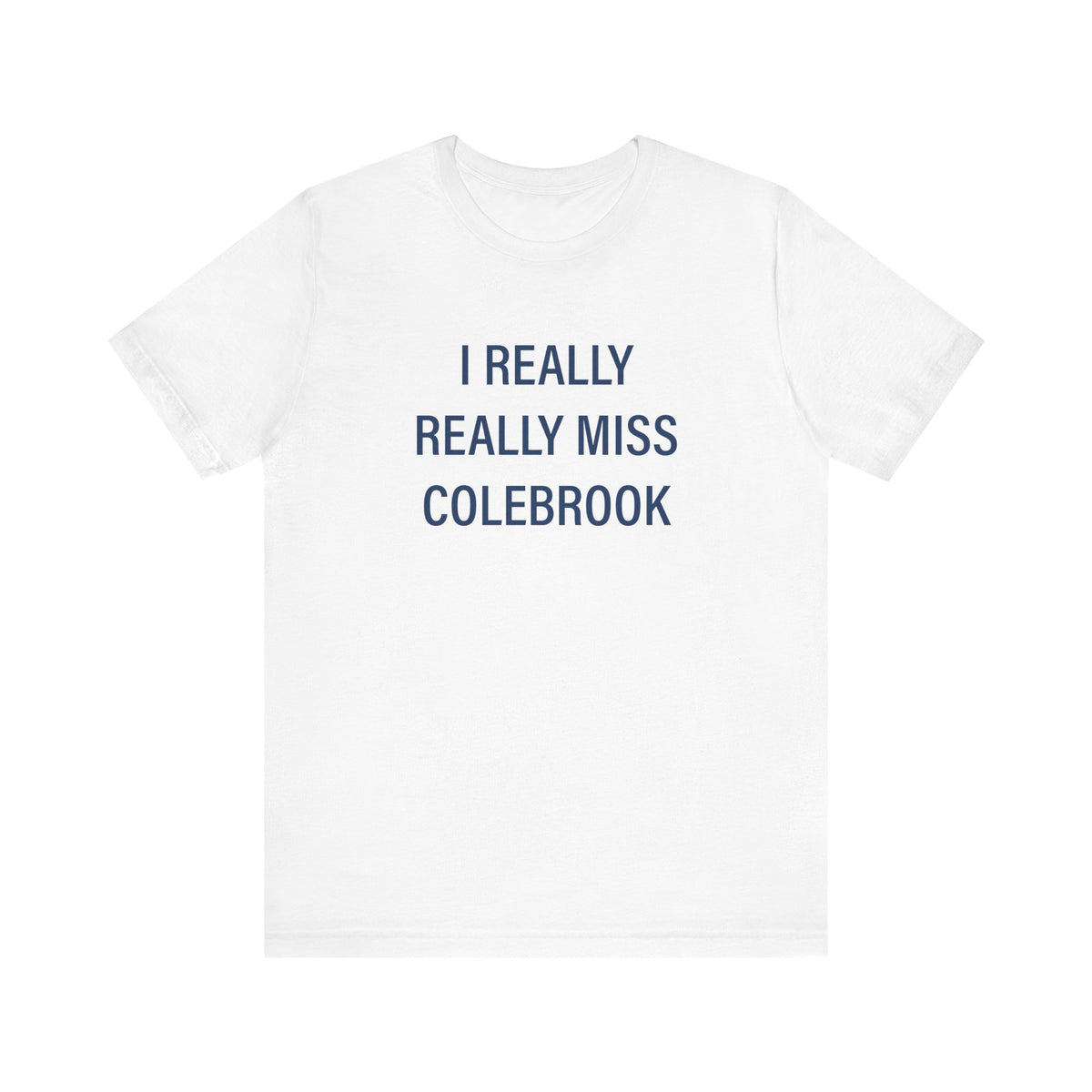 I Really Really Miss Colebrook Unisex Jersey Short Sleeve T-Shirt