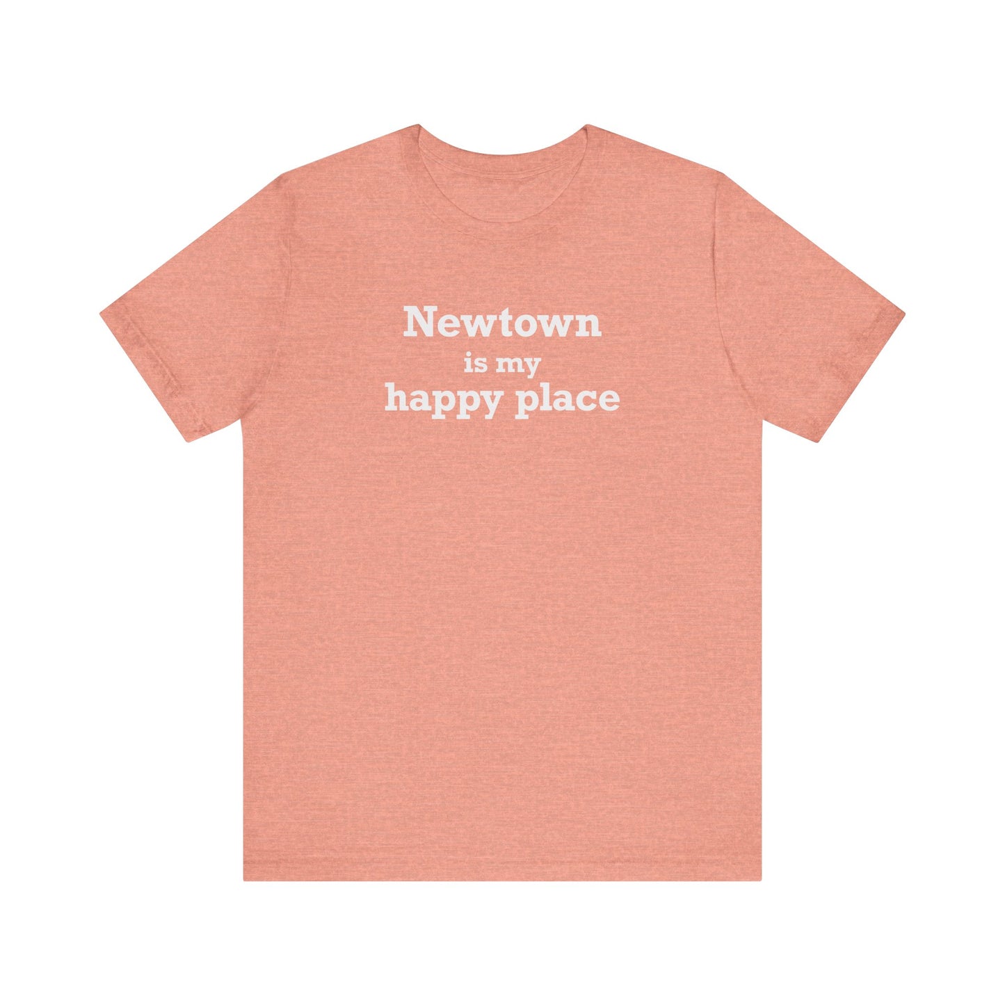 Newtown Is My Happy Place Unisex Jersey Short Sleeve T-Shirt