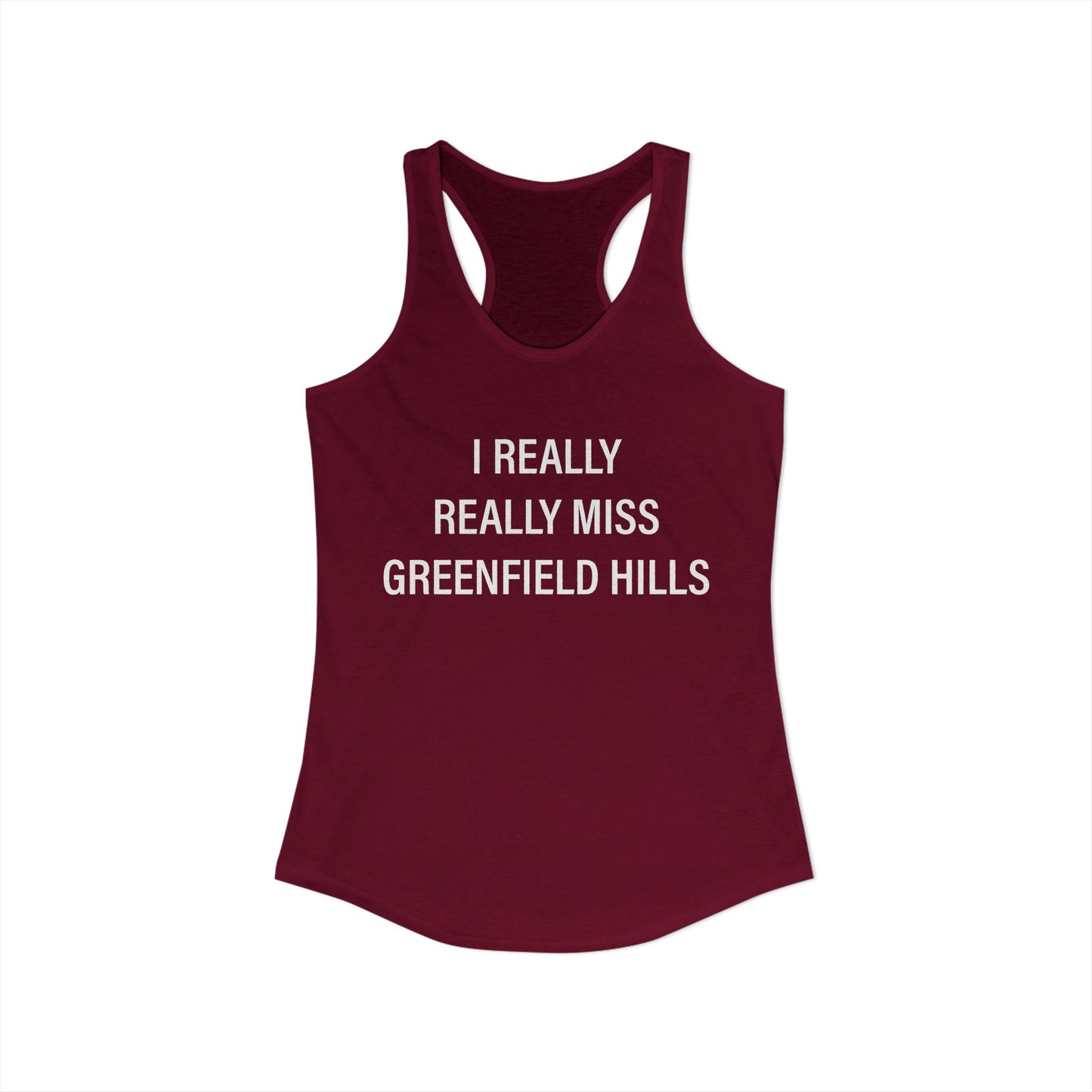 I Really Really Miss Greenfield Hill Women's Ideal Racerback Tank Top