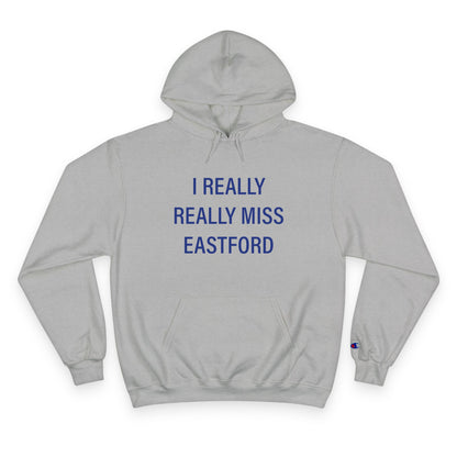 I Really Really Miss Eastford Champion Hoodie