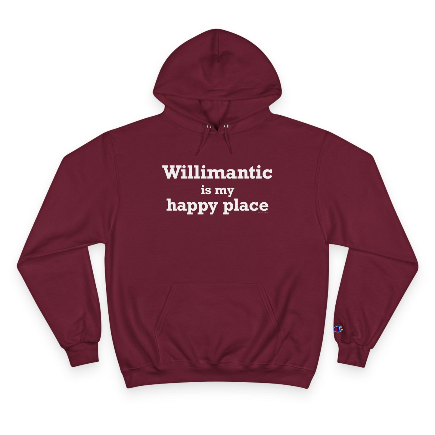 Willimantic is My Happy Place Champion Hoodie