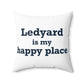 Ledyard is My Happy Place Spun Polyester Square Pillow