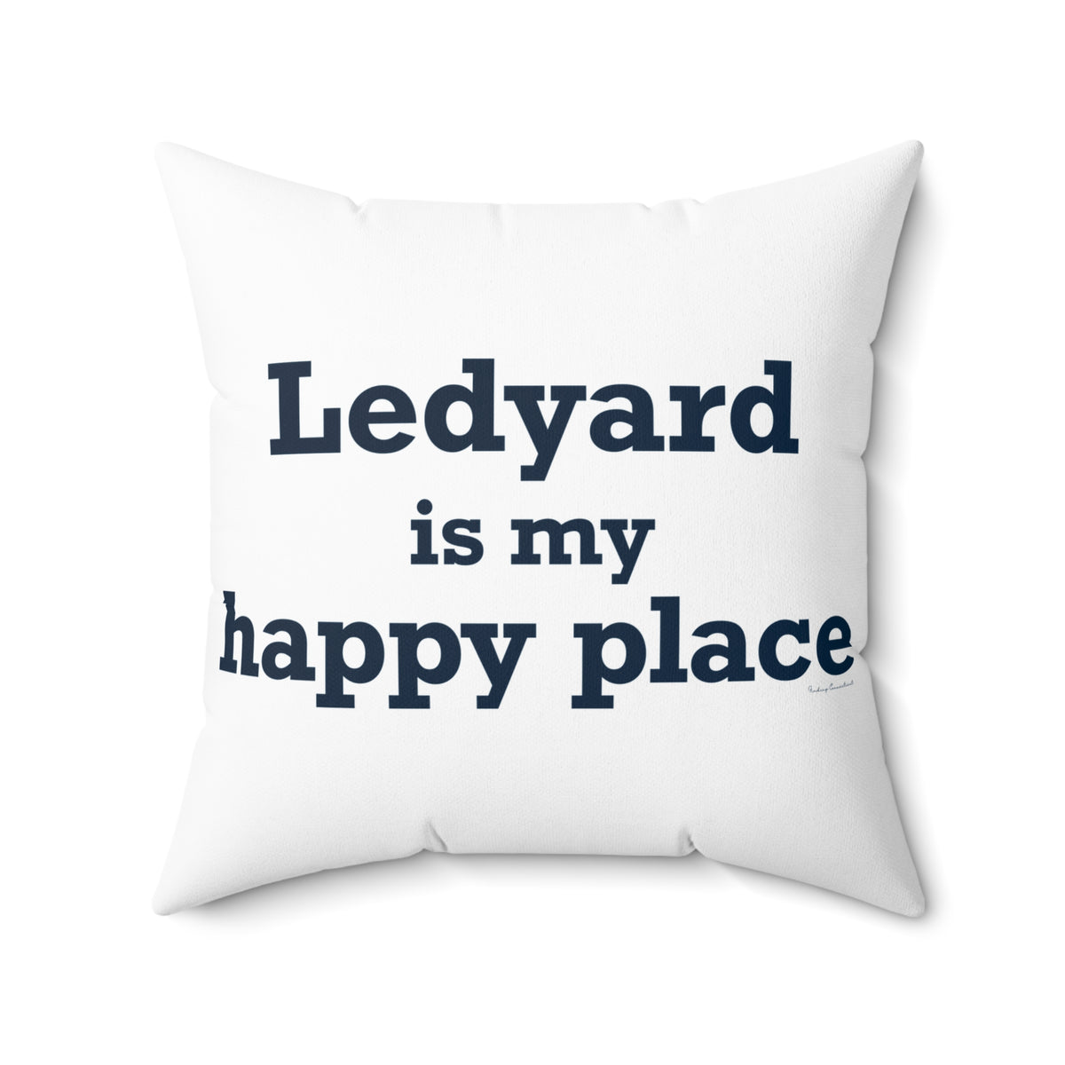 Ledyard is My Happy Place Spun Polyester Square Pillow