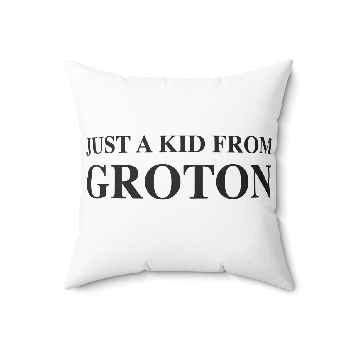 Just a kid from Groton Spun Polyester Square Pillow