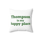 Thompson Is My Happy Place Spun Polyester Square Pillow