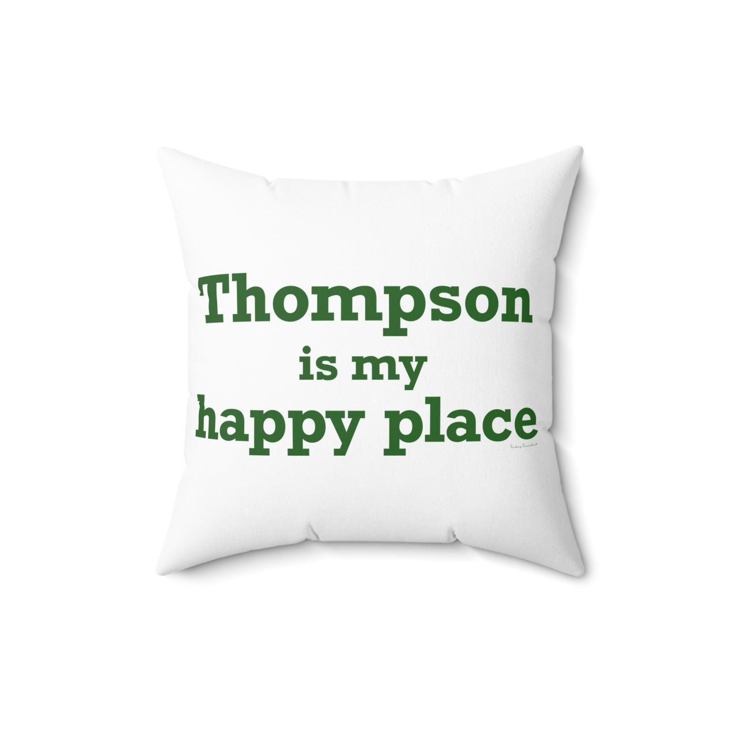 Thompson Is My Happy Place Spun Polyester Square Pillow