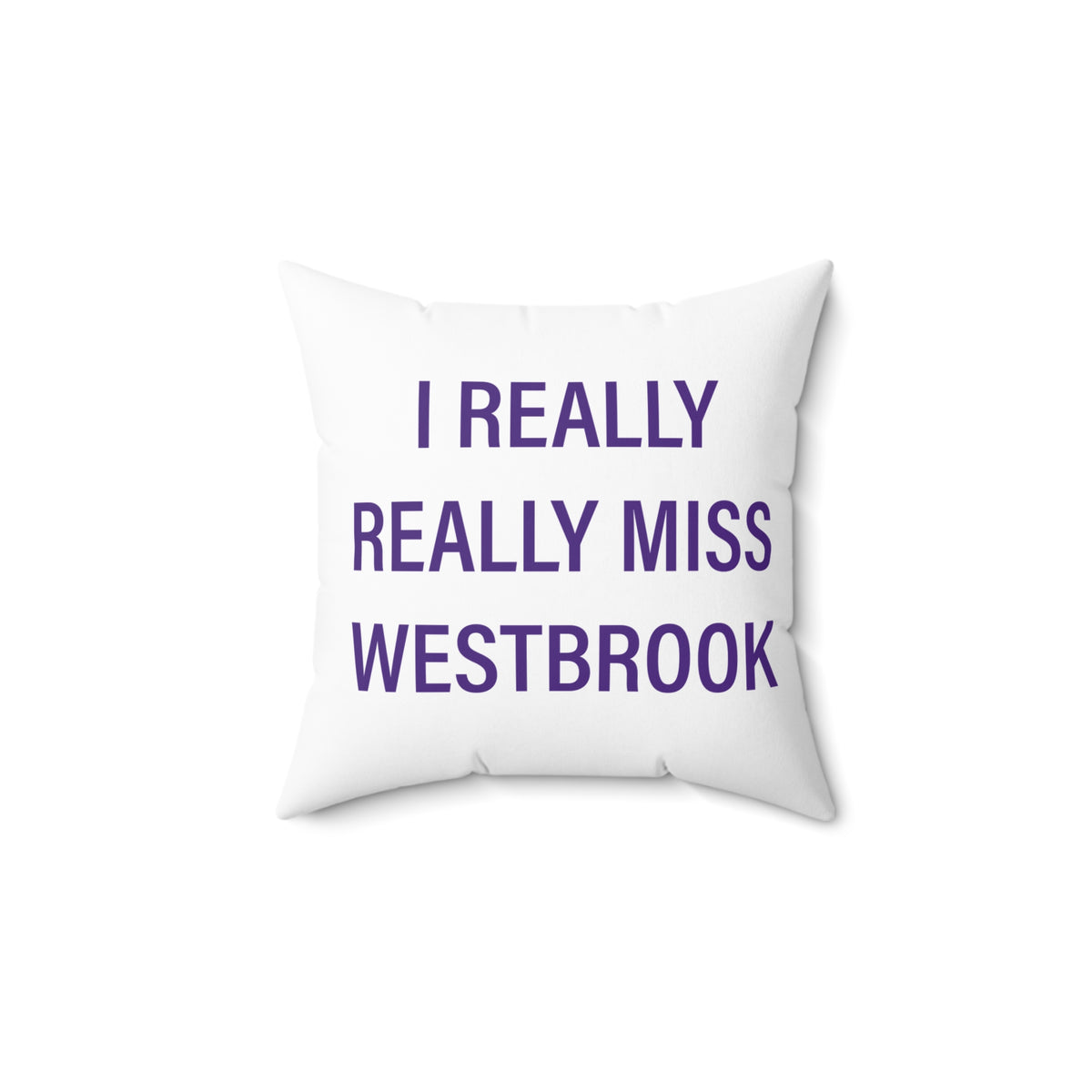 I Really Really Miss Westbrook Spun Polyester Square Pillow