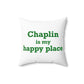 Chaplin is My Happy Place Spun Polyester Square Pillow