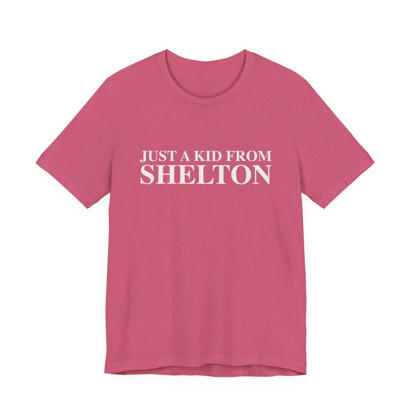 Just a kid from Shelton Unisex Jersey Short Sleeve T-Shirt