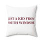 Just a kid from South Windsor Polyester Square Pillow