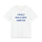 I Really Really Miss Hampton Unisex Jersey Short Sleeve T-Shirt