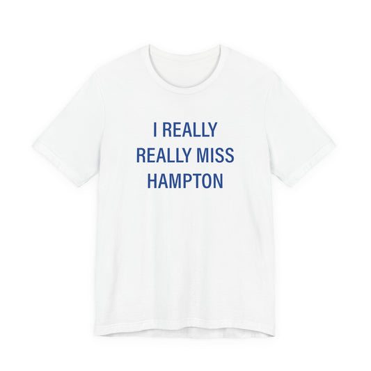 I Really Really Miss Hampton Unisex Jersey Short Sleeve T-Shirt