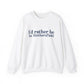 I'd rather be in Wethersfield. Unisex Heavy Blend™ Crewneck Sweatshirt