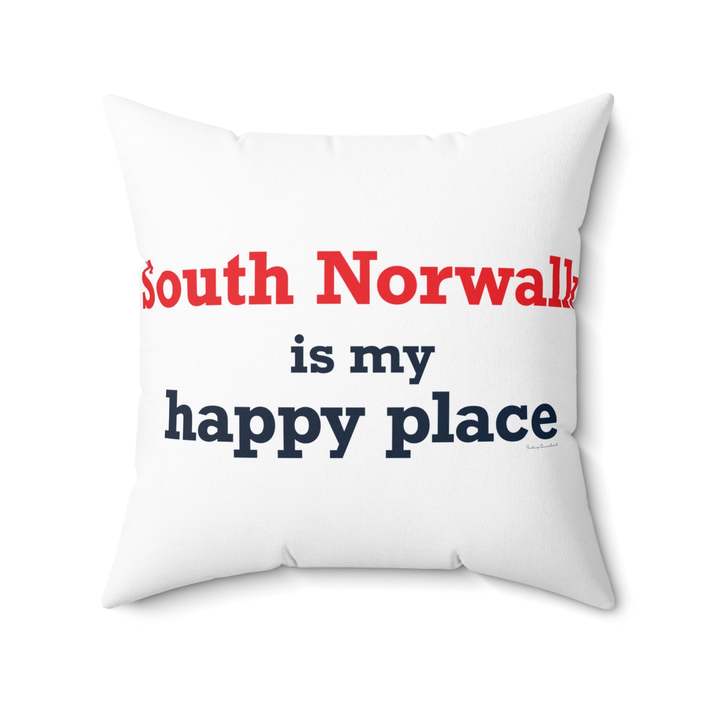 South Norwalk is My Happy Place Spun Polyester Square Pillow
