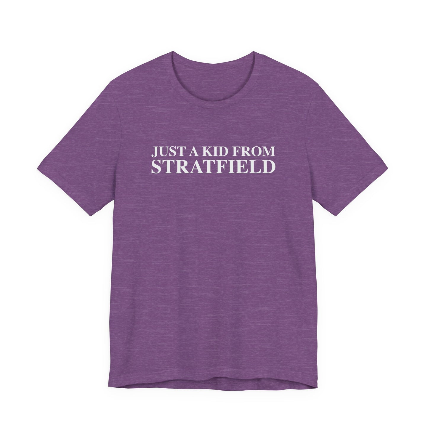 Just a kid from Stratfield Unisex Jersey Short Sleeve T-Shirt