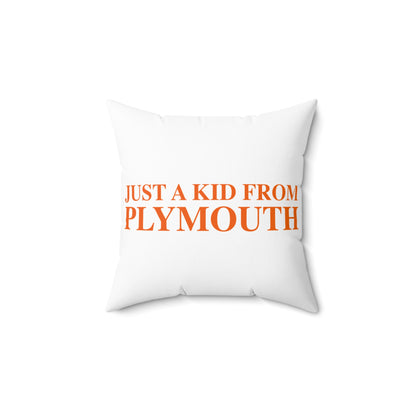 Just a kid from Plymouth Polyester Square Pillow