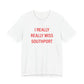 I Really Really Miss Southport Unisex Jersey Short Sleeve T-Shirt