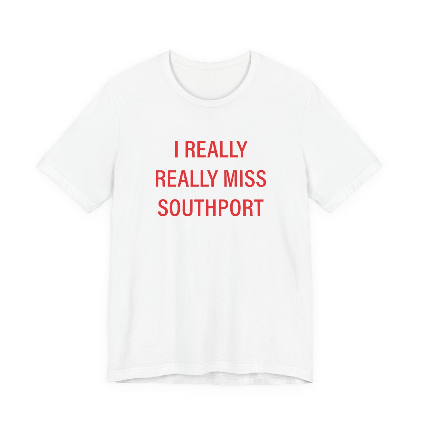 I Really Really Miss Southport Unisex Jersey Short Sleeve T-Shirt