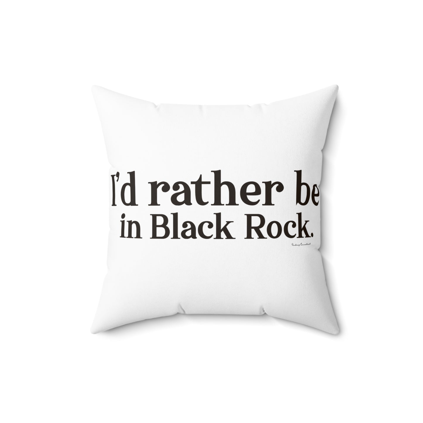 I’d rather be in Black Rock  Spun Polyester Square Pillow