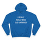 I Really Really Miss Old Saybrook Champion Hoodie