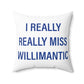 I Really Really Miss Willimantic Spun Polyester Square Pillow