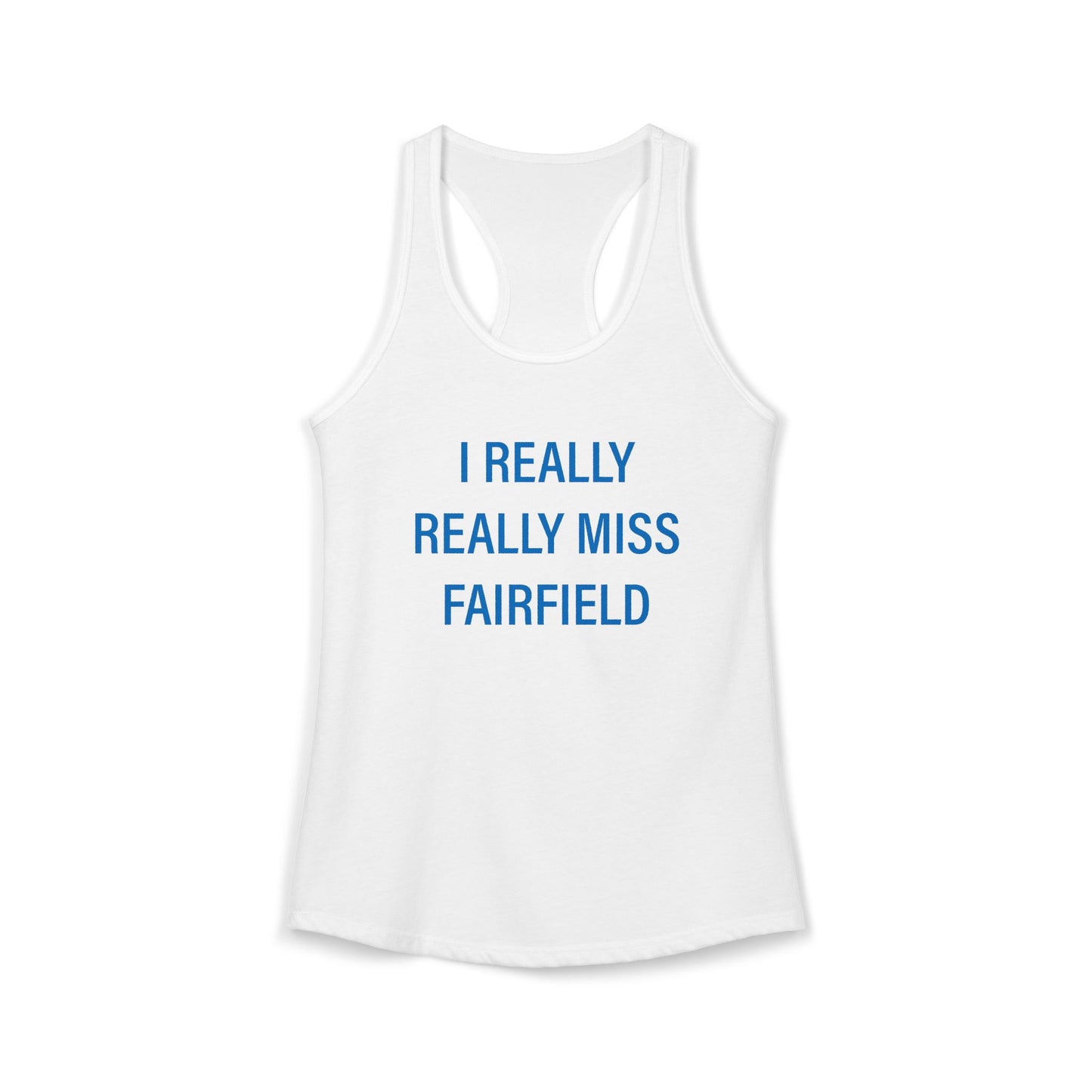 I Really Really Miss Fairfield Women's Ideal Racerback Tank Top