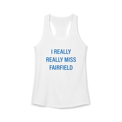 I Really Really Miss Fairfield Women's Ideal Racerback Tank Top