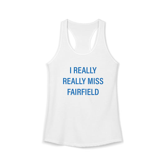 I Really Really Miss Fairfield Women's Ideal Racerback Tank Top