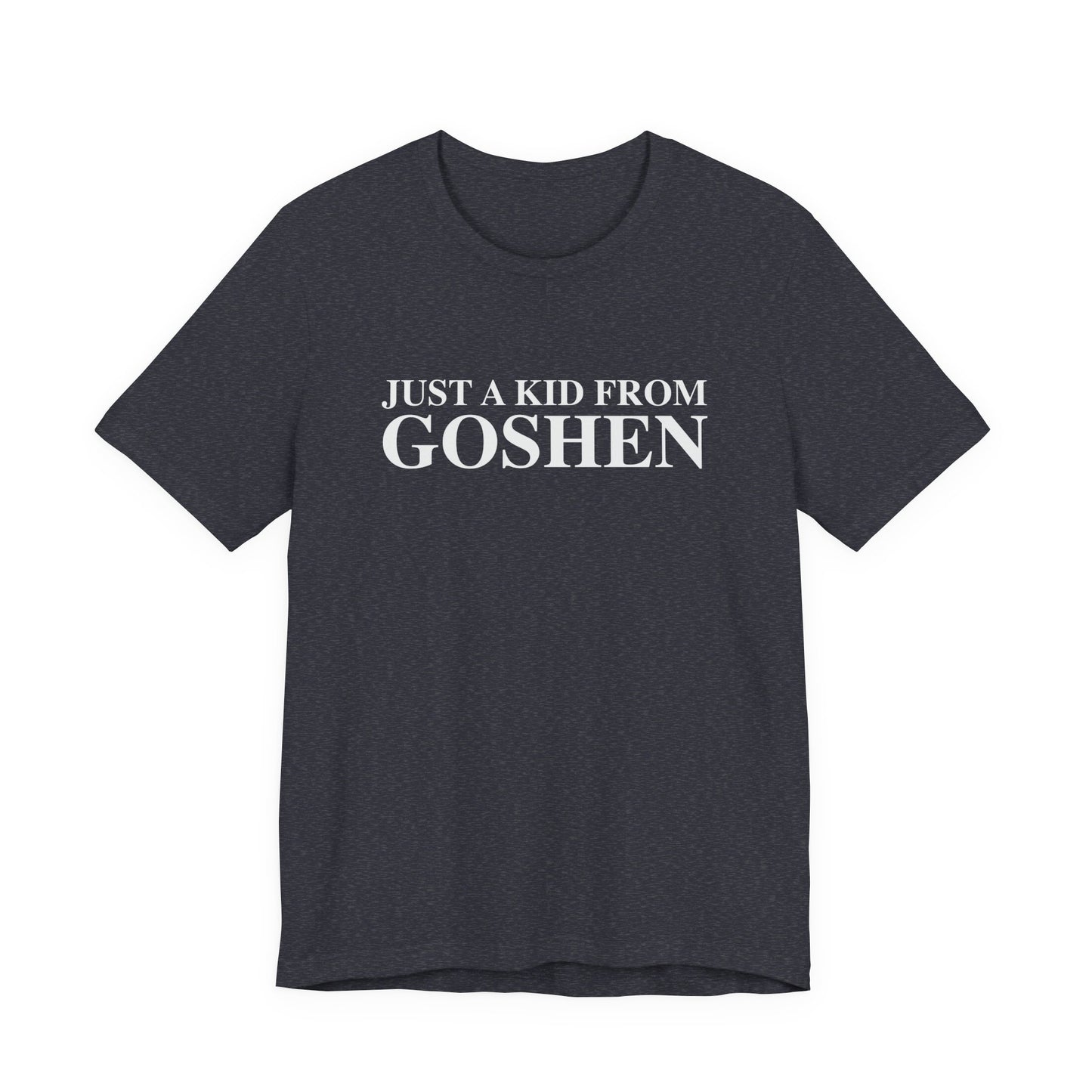 Just a kid from Goshen Unisex Jersey Short Sleeve T-Shirt