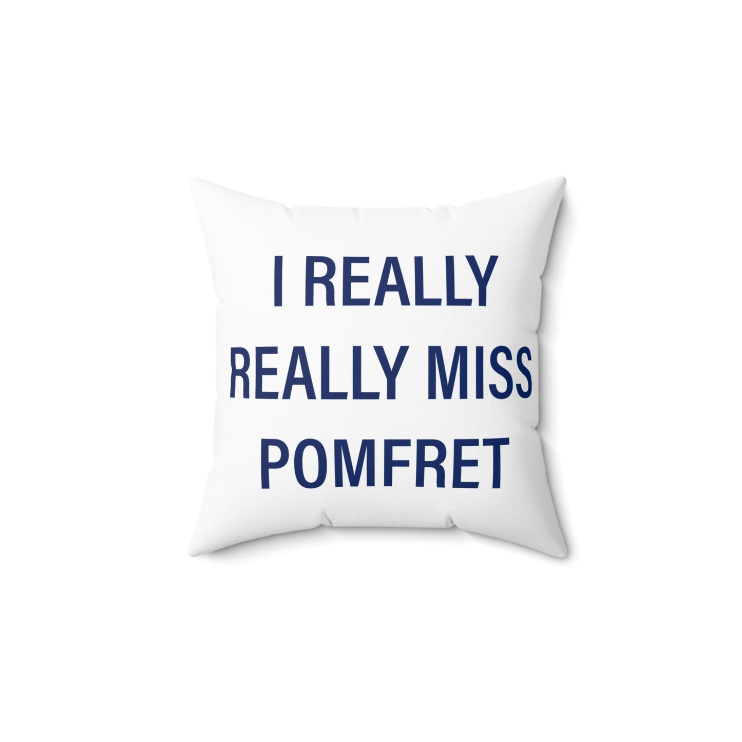I Really Really Miss Pomfret Spun Polyester Square Pillow