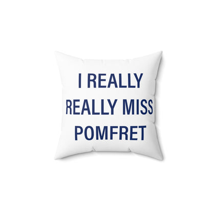 I Really Really Miss Pomfret Spun Polyester Square Pillow