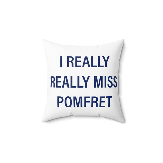 I Really Really Miss Pomfret Spun Polyester Square Pillow