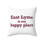 East Lyme is My Happy Place Spun Polyester Square Pillow
